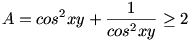 A=cos^2xy+\frac{1}{cos^2xy} \geq 2
