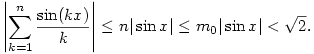 
\left|\sum_{k=1}^n \frac{\sin(kx)}k\right| \le
n|\sin x| \le m_0|\sin x| <
\sqrt2.
