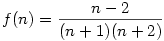 f(n)=\frac {n-2}{(n+1)(n+2)}