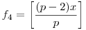 f_4=\left[\frac{(p-2)x}{p}\right]