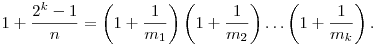 1+\frac{2^k-1}n=\left(1+\frac1{m_1}\right)\left(1+\frac1{m_2}\right)\dots\left(1+\frac1{m_k}\right).