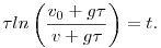 \tau ln\left(\frac{v_0+g\tau}{v+g\tau}\right)=t.