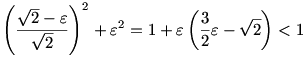 \left({\frac{\sqrt2 -\varepsilon}{\sqrt2}}\right)^2+{\varepsilon}^2=1+\varepsilon \left(\frac32\varepsilon -\sqrt2 \right)<1