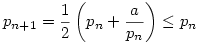 p_{n+1}=\frac{1}{2}\left(p_n+\frac{a}{p_n}\right) \le p_n