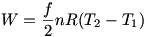 W=\frac{f}{2} nR(T_2-T_1)