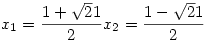 x_1 = \frac{1+\sqrt21}{2}   x_2 = \frac{1-\sqrt21}{2}