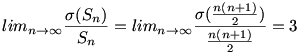 lim_{n\to\infty}\frac{\sigma(S_n)}{S_n}=
lim_{n\to\infty}\frac{\sigma(\frac{n(n+1)}2)}{\frac{n(n+1)}{2}}=3