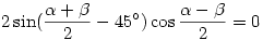2\sin(\frac{\alpha+\beta}2-45^\circ)\cos\frac{\alpha-\beta}2=0