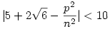 |5+2\sqrt 6-\frac {p^2}{n^2}|<10 