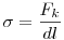\sigma=\frac{F_k}{dl}