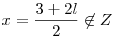 x=\frac{3+2l}{2}\notin Z
