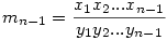m_{n-1}=\frac{x_1x_2...x_{n-1}}{y_1y_2...y_{n-1}}