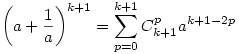 \left(a+\frac{1}{a}\right)^{k+1}=\sum_{p=0}^{k+1}{C_{k+1}^pa^{k+1-2p}}