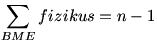\sum_{BME} fizikus = n-1