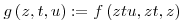 g\left(z,t,u\right):=f\left(ztu,zt,z\right)