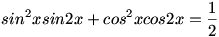 sin^2xsin2x+cos^2xcos2x = \frac12