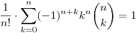 \frac1{n!} \cdot \sum_{k=0}^n (-1)^{n+k} k^n \binom n k=1