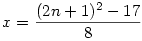 x=\frac{(2n+1)^2-17}{8}