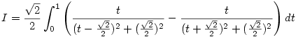 I=\frac{\sqrt{2}}{2}\int_{0}^{1}\left(\frac{t}{(t-\frac{\sqrt{2}}{2})^2+(\frac{\sqrt{2}}{2})^2}-\frac{t}{(t+\frac{\sqrt{2}}{2})^2+(\frac{\sqrt{2}}{2})^2}\right)dt