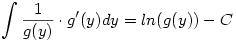 \int \frac{1}{g(y)}\cdot g'(y)dy=ln(g(y))-C