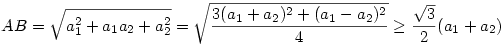 AB=\sqrt{a_1^2+a_1a_2+a_2^2}=\sqrt{\frac{3(a_1+a_2)^2+
(a_1-a_2)^2}4}\geq\frac{\sqrt3}2(a_1+a_2)