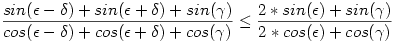 \frac{sin(\epsilon-\delta)+sin(\epsilon+\delta)+sin(\gamma)}{cos(\epsilon-\delta)+cos(\epsilon+\delta)+cos(\gamma)} \le \frac{2*sin(\epsilon)+sin(\gamma)}{2*cos(\epsilon)+cos(\gamma)} 