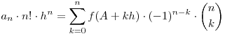 a_n\cdot n!\cdot h^n=\sum_{k=0}^n f(A+kh)\cdot (-1)^{n-k} \cdot \binom n k