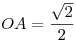 OA= \frac{\sqrt{2}}{2}