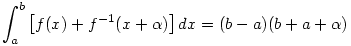\int_{a}^{b}\left[f(x)+f^{-1}(x+\alpha )\right] dx=(b-a)(b+a+\alpha )