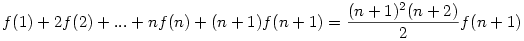 f(1)+2f(2)+...+nf(n)+(n+1)f(n+1)=\frac{(n+1)^2(n+2)}{2}f(n+1)