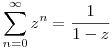 \sum_{n=0}^\infty z^n = \frac 1{1-z}