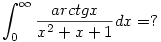 \int_0^\infty \frac{arctg x}{x^2+x+1} dx=?