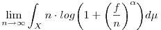 \lim_{n\to\infty} \int_{X} n\cdot log\bigg(1+\bigg(\frac{f}{n}\bigg)^{\alpha}\bigg) d\mu
