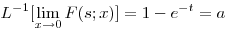 L^{-1}[\lim_{x\to 0}F(s;x)]=1-e^{-t}=a