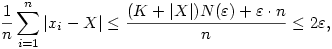  \frac{1}{n}\sum_{i=1}^{n} |x_i-X| \le \frac{(K+|X|) N(\varepsilon)+\varepsilon\cdot n}{n}\le 2\varepsilon,