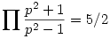 \prod\frac{p^2+1}{p^2-1}=5/2