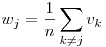 
 w_j = \frac{1}{n} \sum_{k\ne j} v_k 