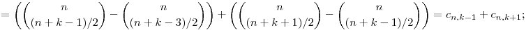 
= \left(\binom{n}{(n+k-1)/2} - \binom{n}{(n+k-3)/2}\right) + \left(\binom{n}{(n+k+1)/2} - \binom{n}{(n+k-1)/2}\right) = 
c_{n,k-1} + c_{n,k+1};
