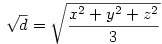 \sqrt{d} = \sqrt{\frac{x^2+y^2+z^2}{3}} 