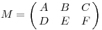 M=\left(\matrix{A & B & C \cr D & E & F }\right)