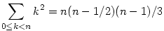 
\sum_{0\le k<n} k^2 = n(n-1/2)(n-1)/3
