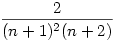\frac2{(n+1)^2(n+2)}