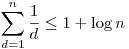 \sum_{d=1}^n \frac 1d\le 1+\log n