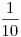 \frac {1}{10}