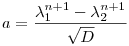 a=\frac{\lambda_1^{n+1}-\lambda_2^{n+1}}{\sqrt D}