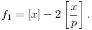 f_1=[x]-2\left[\frac{x}{p}\right].