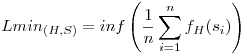 Lmin_{(H,S)}=inf\left(\frac{1}{n}\sum_{i=1}^nf_{H}(s_i)\right)
