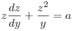 z\frac{dz}{dy}+\frac{z^2}y=a