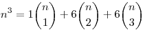n^3=1\binom{n}1+6\binom{n}2+6\binom{n}3