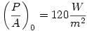\left(\frac{P}A\right)_0=120\frac{W}{m^2}